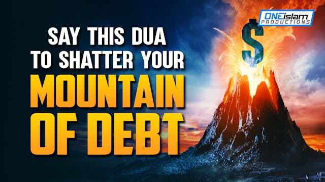 SAY THIS DUA TO SHATTER YOUR MOUNTAIN...