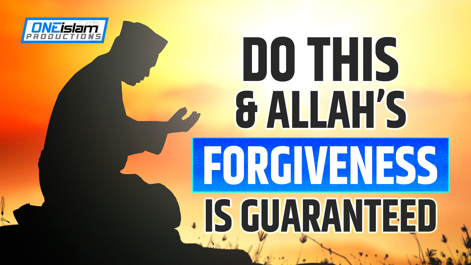 DO THIS AND ALLAH’S FORGIVENESS IS GUARANTEED