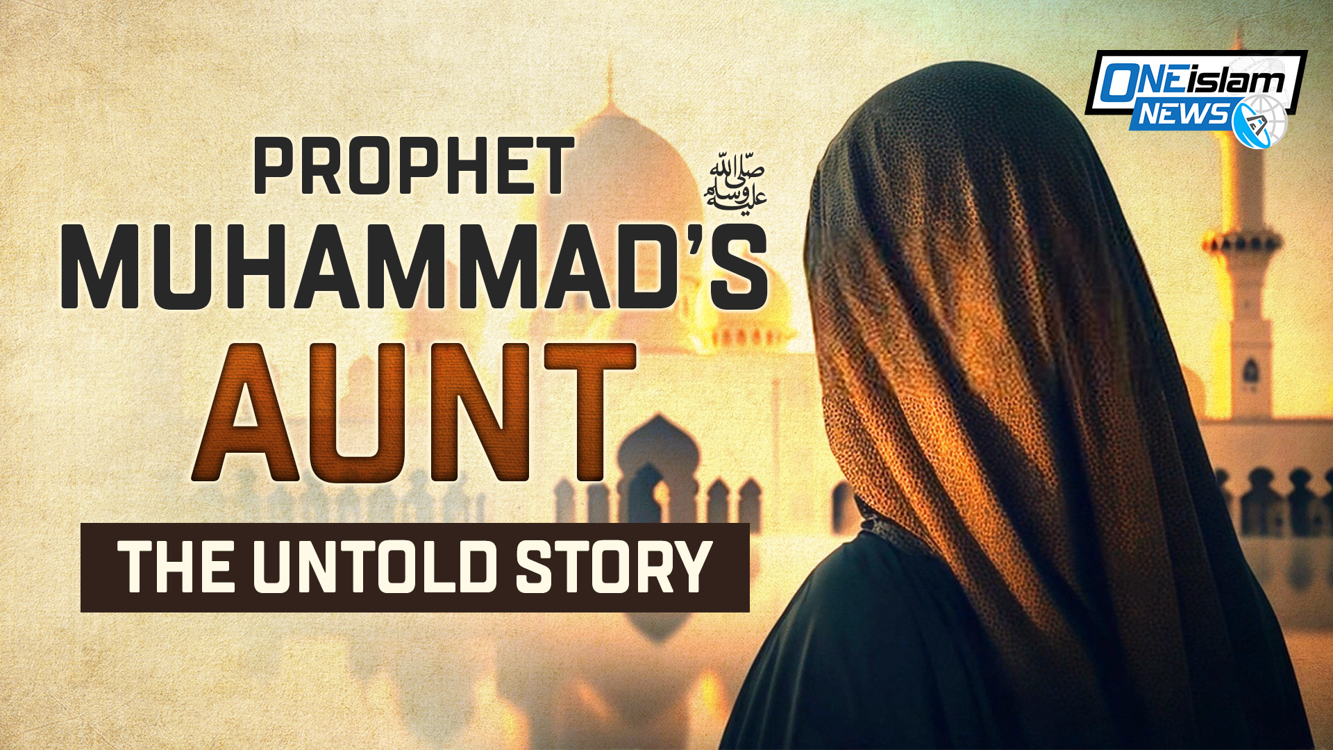 THE UNTOLD STORY OF PROPHET MUHAMMAD'S AUNT
