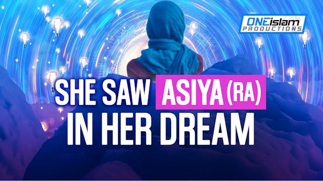 SHE SAW ASIYA (RA) IN HER DREAM 