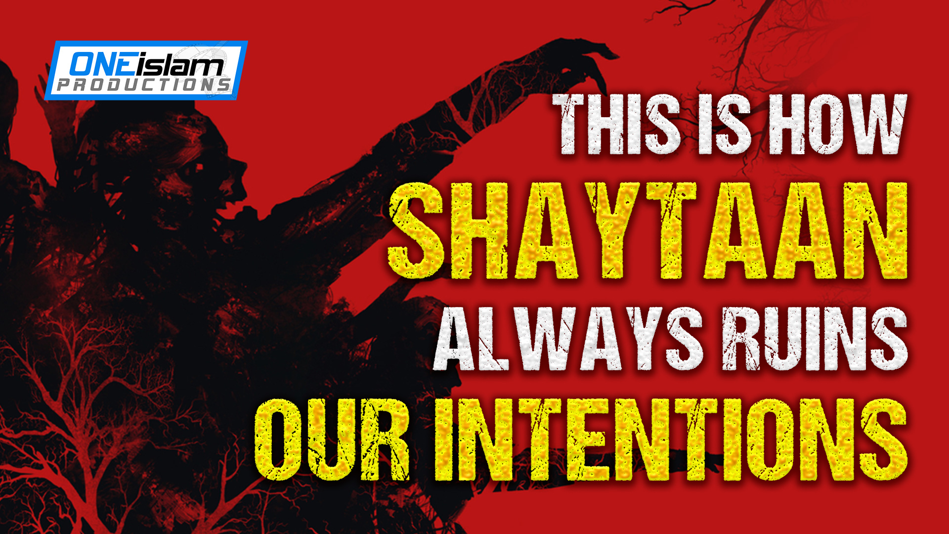 THIS IS HOW SHAYTAAN ALWAYS RUINS OUR INTENTIONS