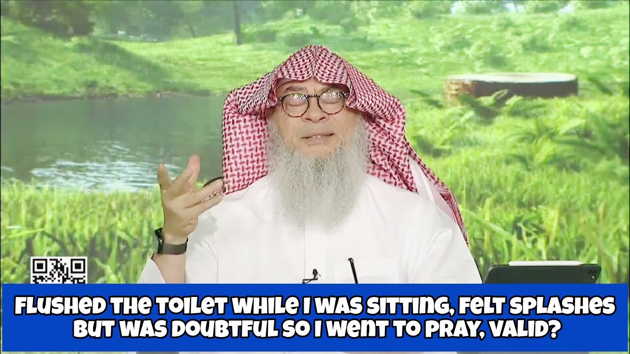 Flushed toilet while sitting, felt splashes but was doubtful, went to pray Valid