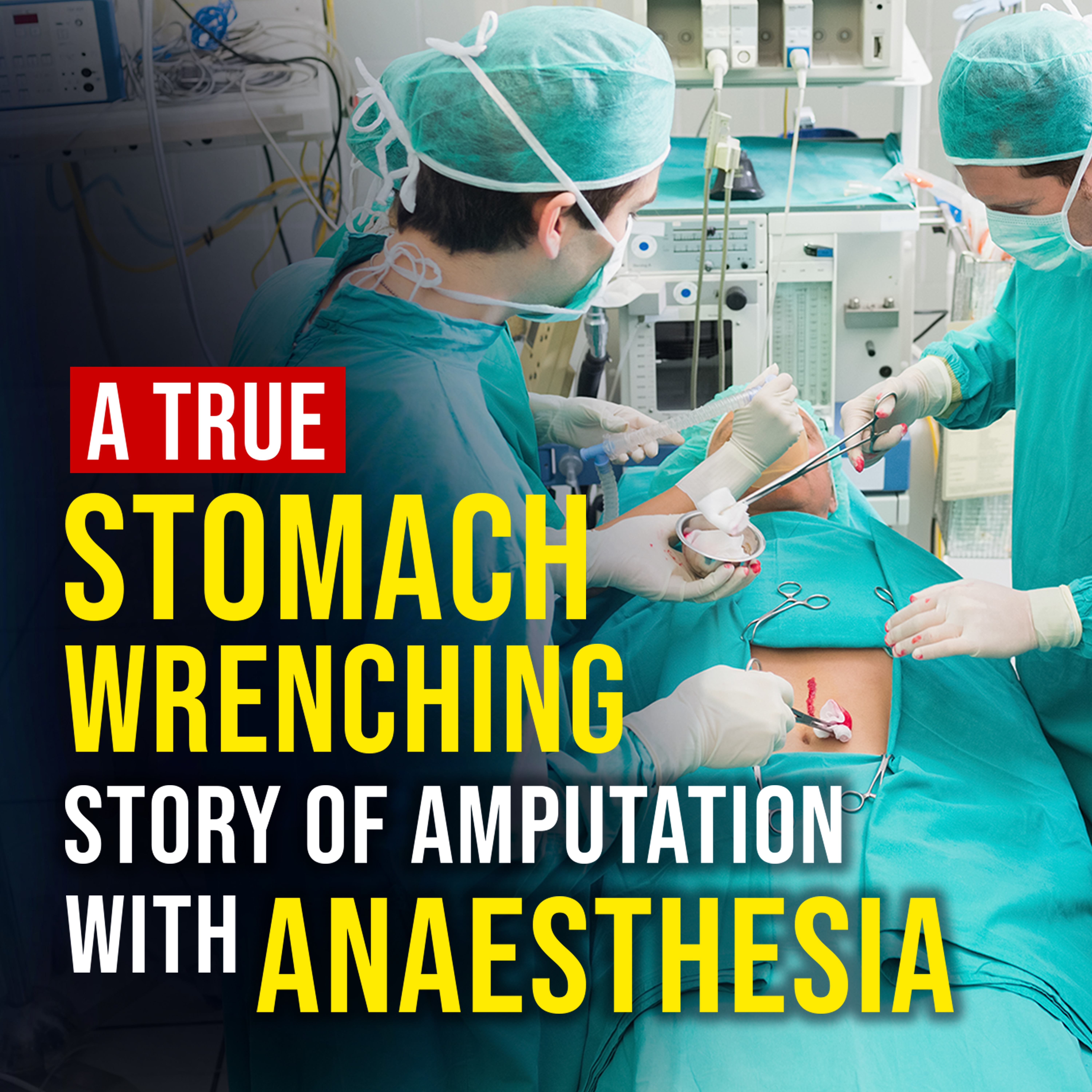 A TRUE STOMACH WRENCHING STORY OF AMPUTATION WITHOUT ANAESTHESIA