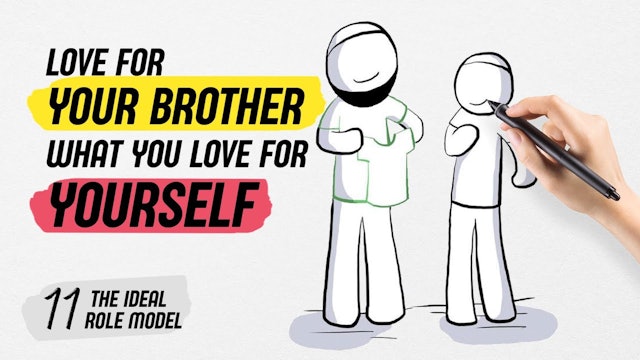 11 - Love for your brother what you love for yourself