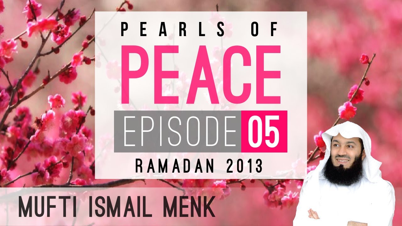 Pearls Of Peace - Episode 5 ~ Mufti Menk
