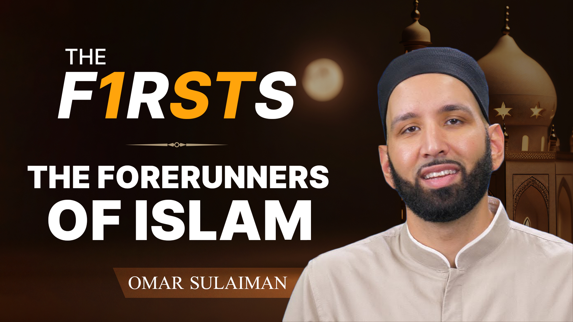 The Firsts | The Forerunners of Islam
