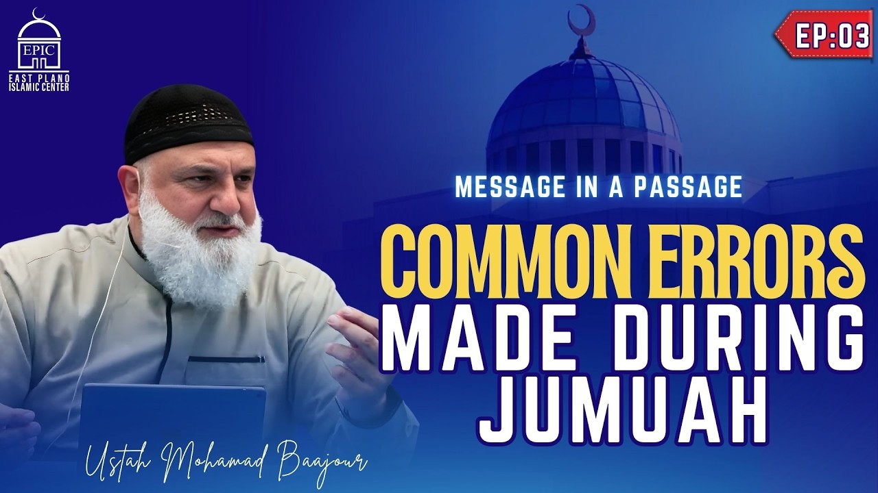 EP3 | Common Errors Made During Jumuah | Message In A Passage