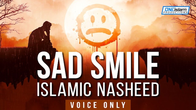Sad Smile | Islamic Nasheed | Voice Only