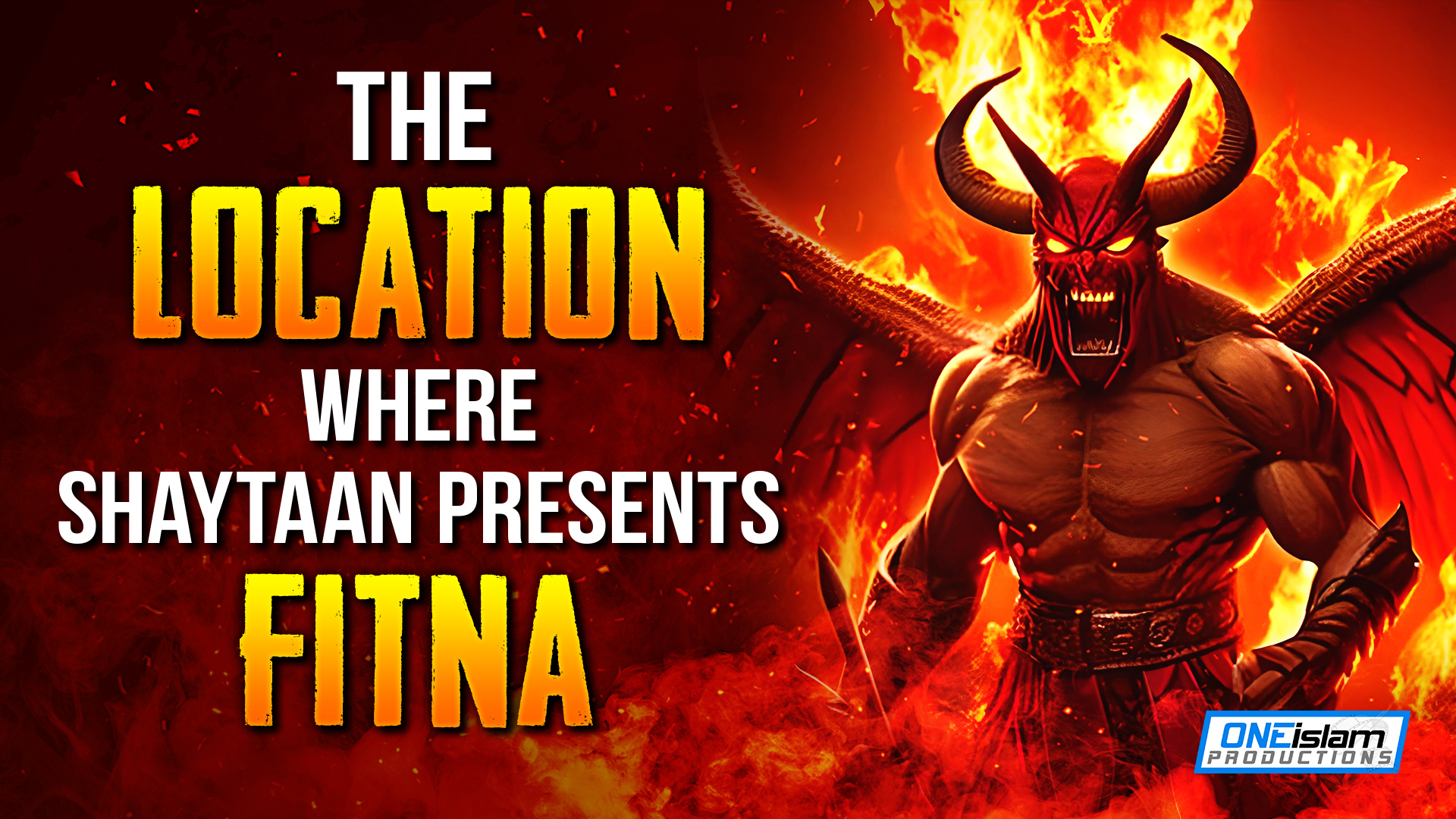 THE LOCATION WHERE SHAYTAAN PRESENTS FITNA