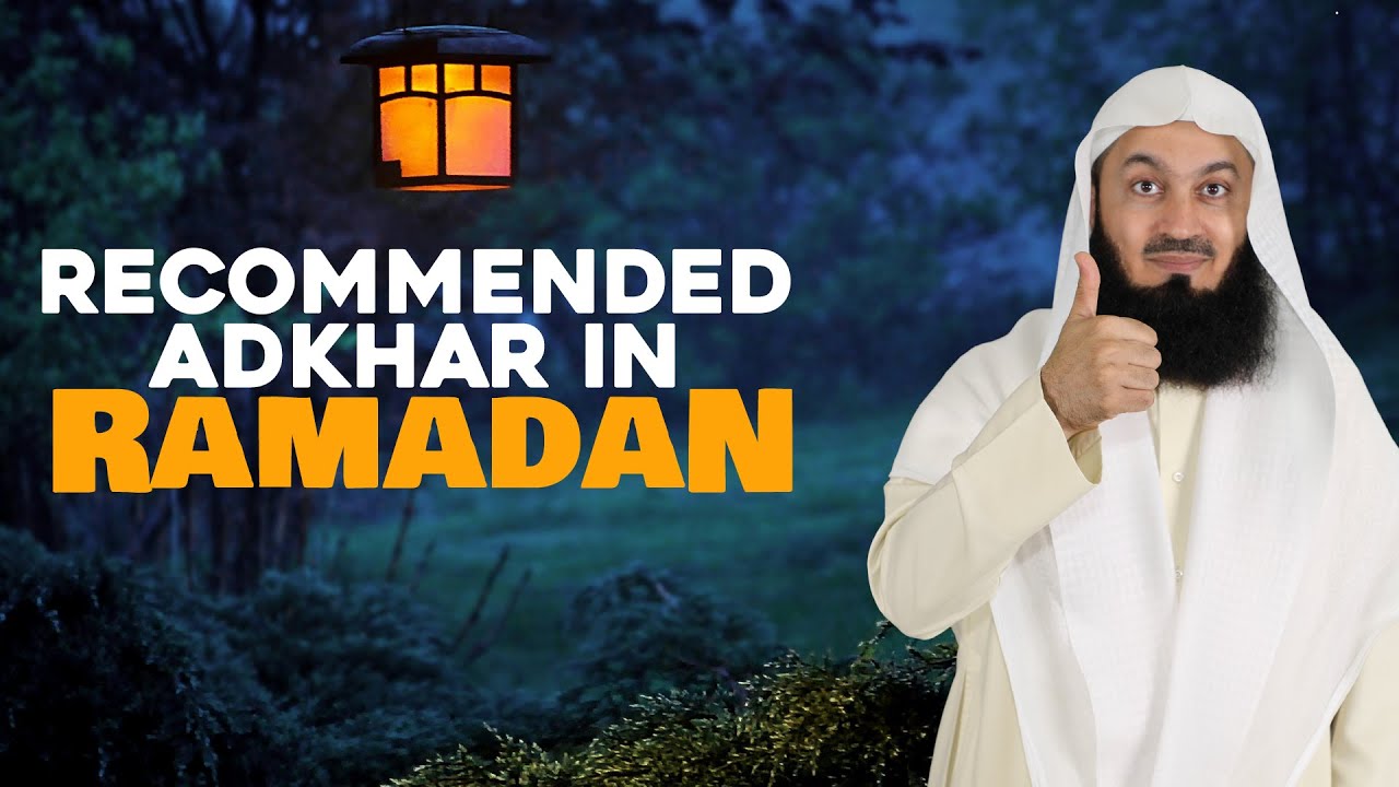 Recommended Adhkar in Ramadan - Mufti Menk