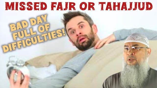 If I miss Fajr or Tahajjud my day tur...