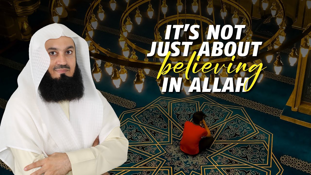 It's Not Just About BELIEVING In Allah - Mufti Menk