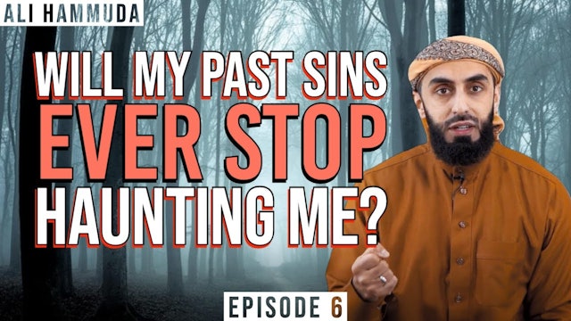 Will My Past Sins Ever Stop Haunting Me? | Episode 6