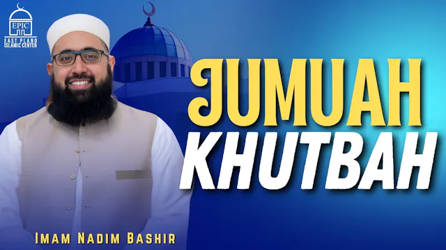 Imam Nadim Bashir - Jumuah Khutbah