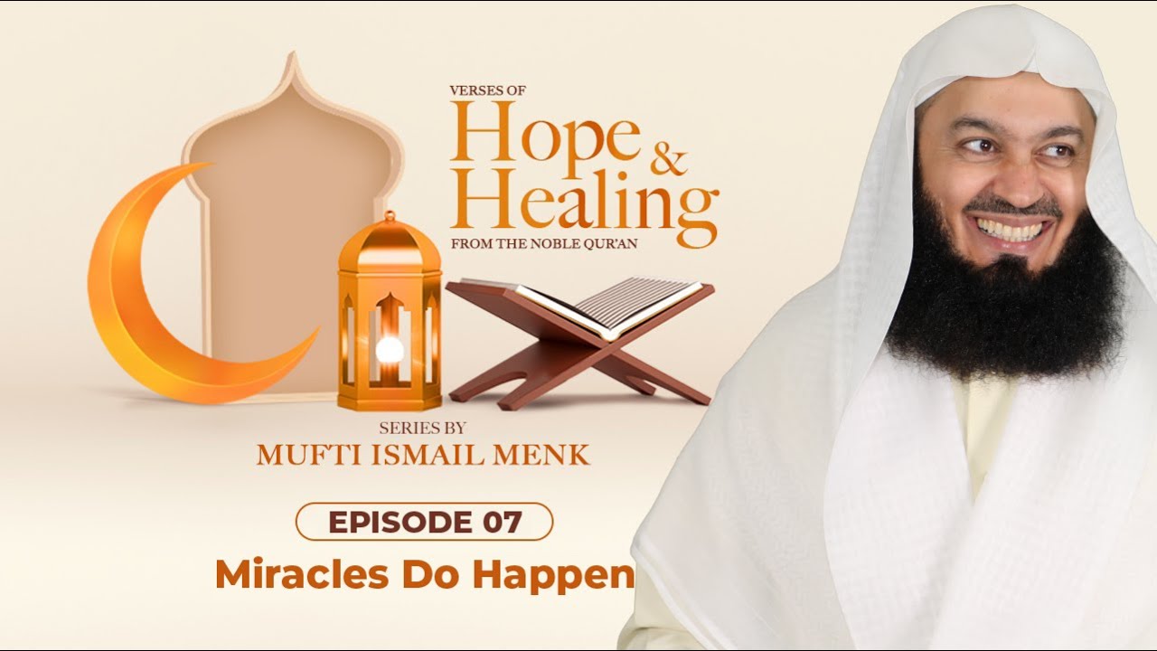 Miracles do Happen - Ramadan 2021 Episode 7 - Verses of Hope and Healing