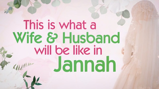 THIS IS WHAT A WIFE & HUSBAND WILL BE LIKE IN JANNAH
