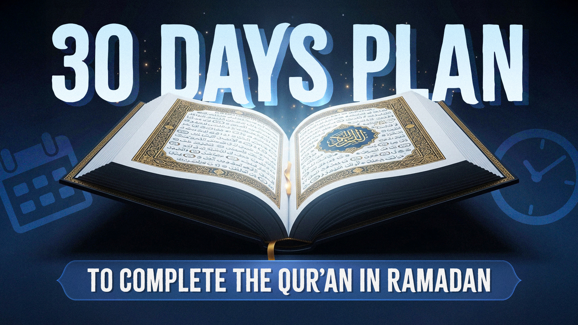 Your 30-Day Plan to Complete the Qur’an in Ramadan