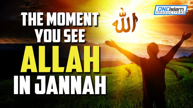 THE MOMENT YOU SEE ALLAH IN JANNAH