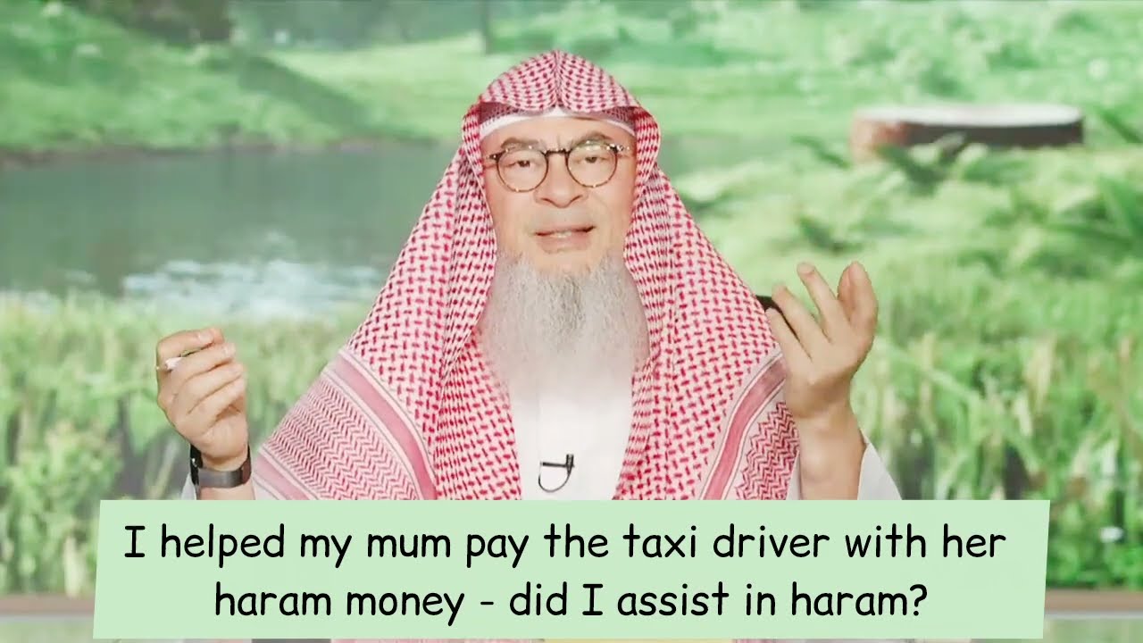 I Helped My Mum Pay The Driver With Her Haram Money, Did I Assist In Haram?