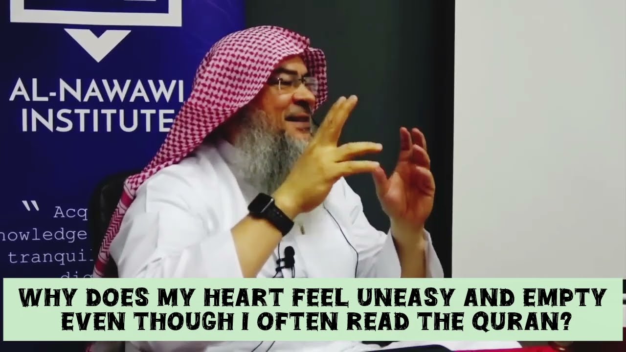 Why Does My Heart Feel Empty & Uneasy Even Though I Often Read The Quran?