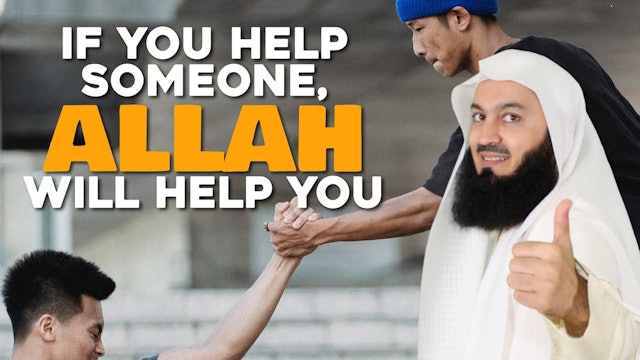 If You Help Someone, Allah Will Help You - Mufti Menk