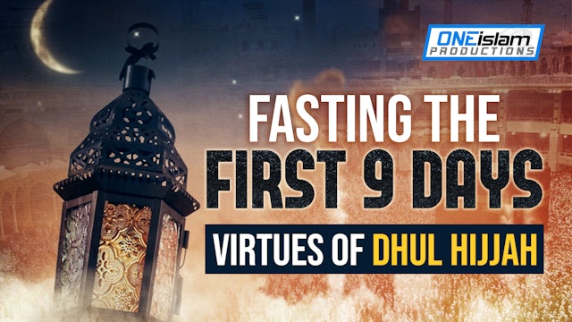 Fasting The First 9 Days | Virtues Of Dhul Hijjah