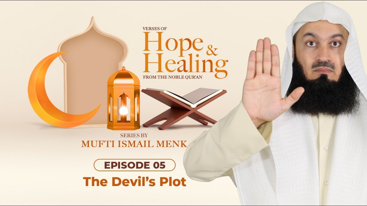 The Devil's Plot - Ramadan 2021 Episode 5 - Verses of Hope and Healing