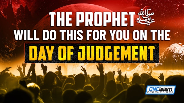 PROPHET (ﷺ) WILL DO THIS FOR YOU ON THE DAY OF JUDGEMENT 