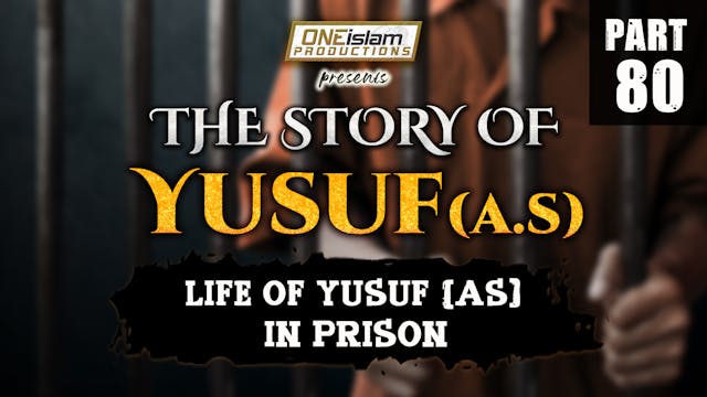 Life Of Yusuf (AS) In Prison | PART 80