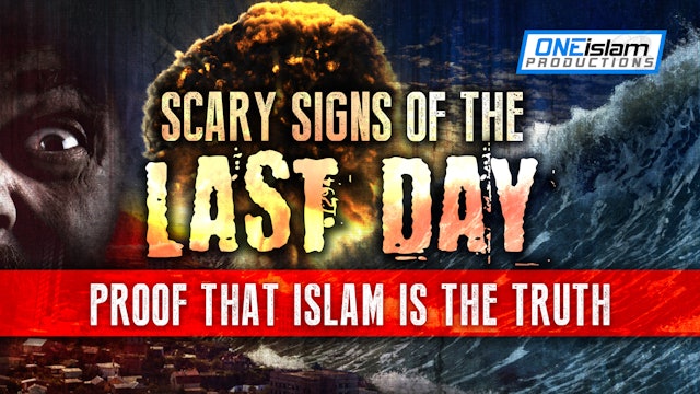 Scary Signs of the Last Day - Proof That Islam Is The Truth