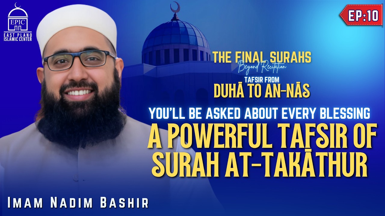 EP10 | You'll Be Asked About Every Blessing | Tafsir Surah At-Takathur