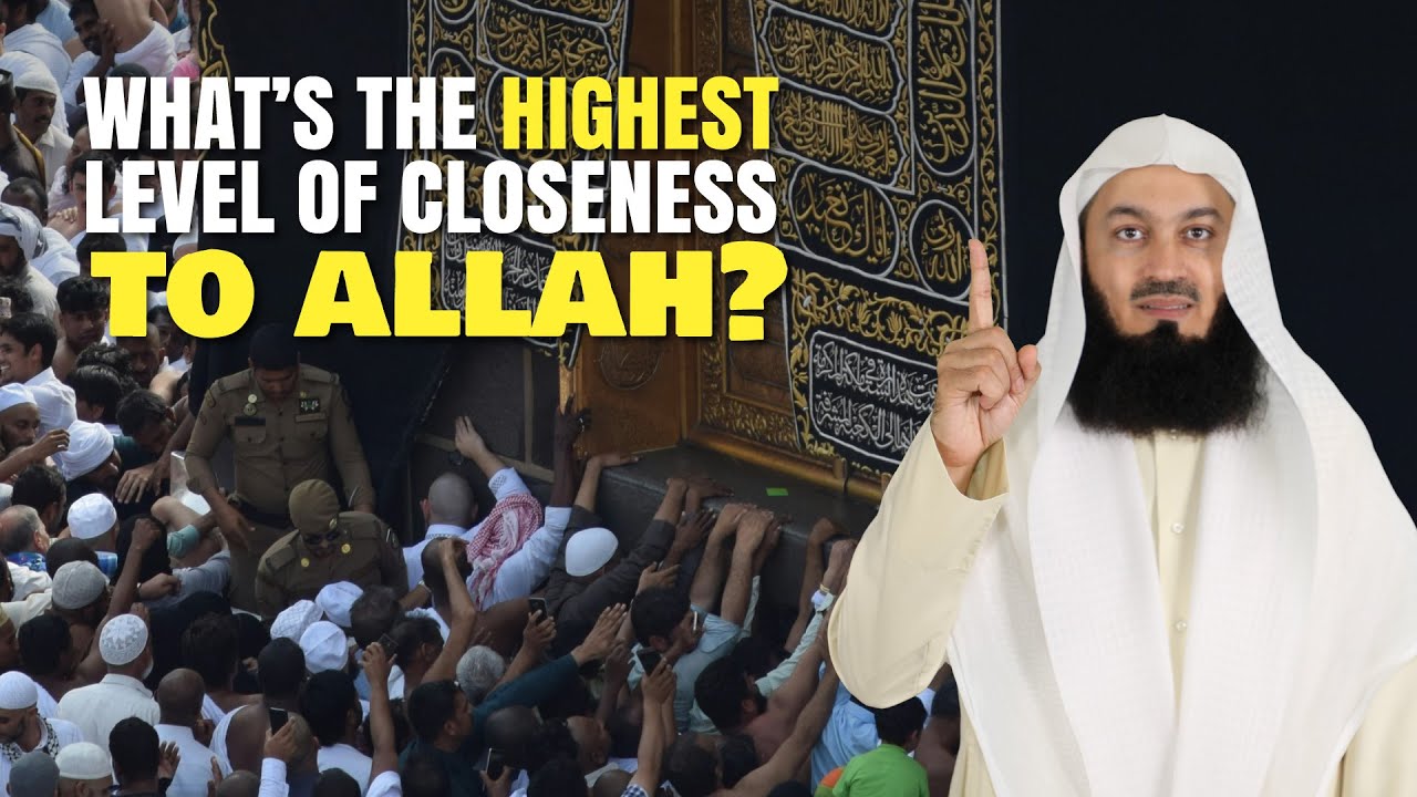 What's The Highest Level Of Closeness To Allah  Mufti Menk