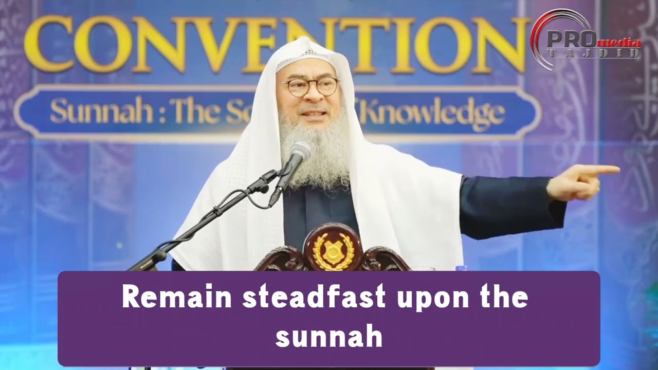 Remain Steadfast Upon The Sunnah!
