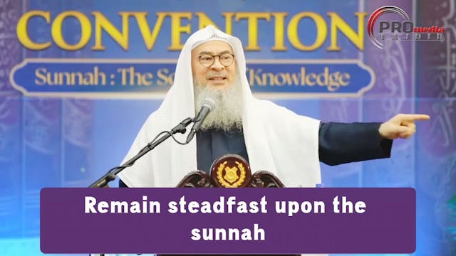 Remain Steadfast Upon The Sunnah!