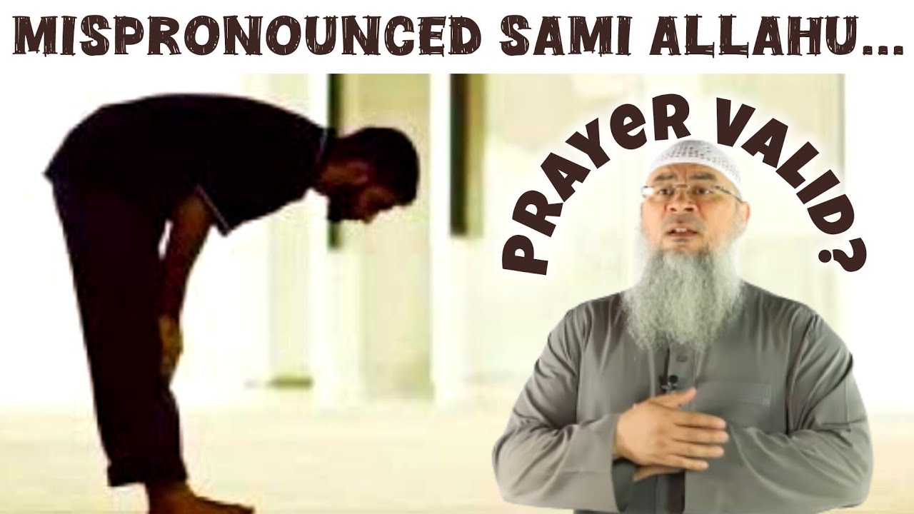mispronounced Sami Allahu.. didn't correct it or did sujood as sahu, salah valid