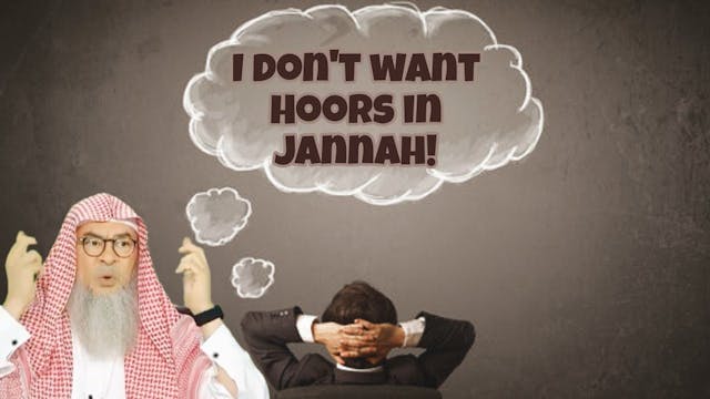 I don't want to have hoor in jannah c...
