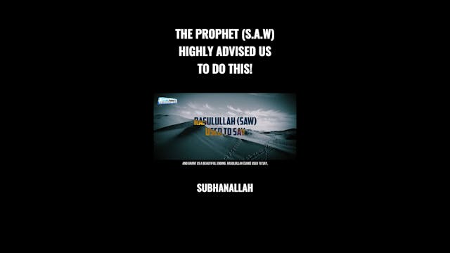 THE PROPHET (S.A.W) HIGHLY ADVISED US...