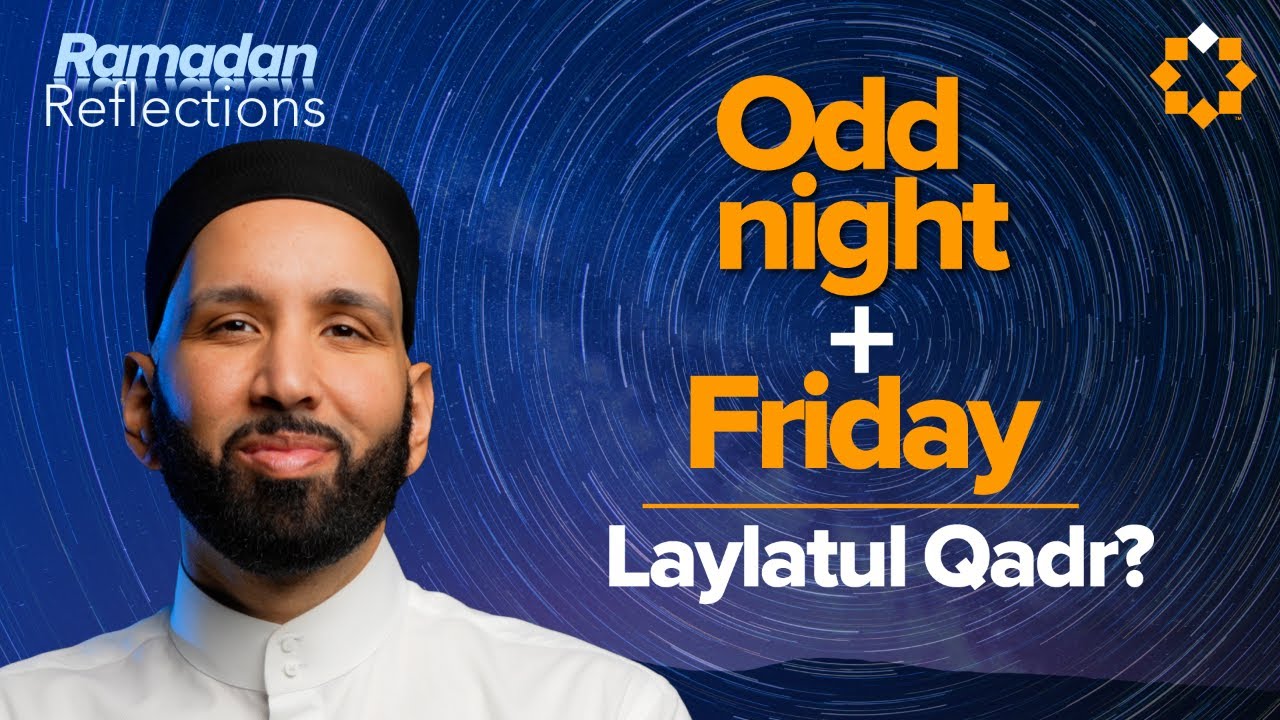 Why Tonight Could Be Laylatul Qadr