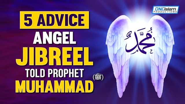 5 ADVICE ANGEL JIBREEL TOLD PROPHET MUHAMMAD (ﷺ)
