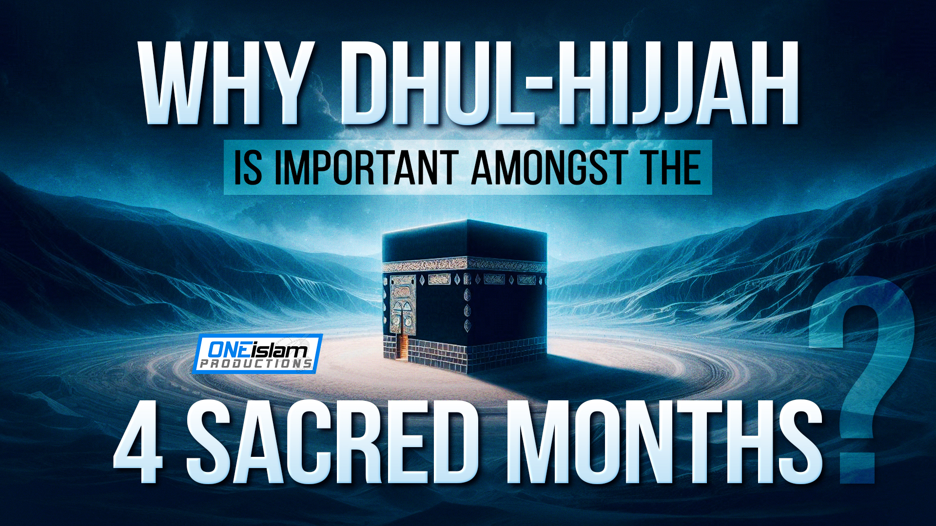 Why Dhul-Hijjah Is Important Amongst The 4 Sacred Months