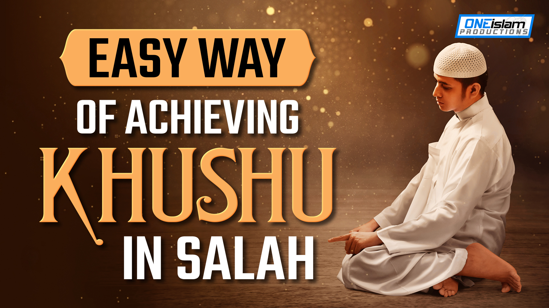 EASY WAY OF ACHIEVING KHUSHU IN SALAH