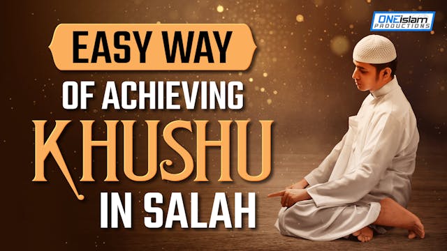 EASY WAY OF ACHIEVING KHUSHU IN SALAH