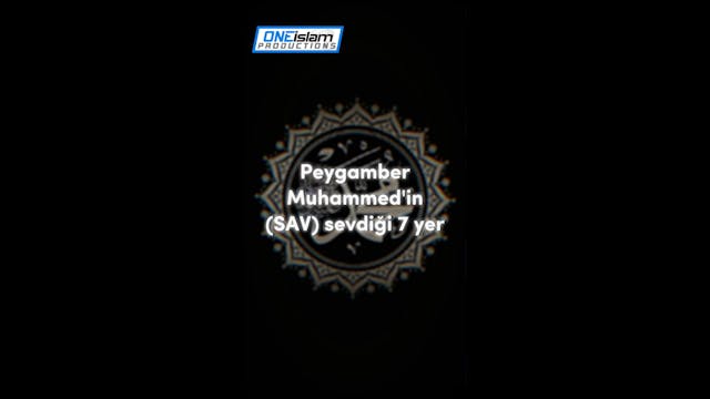 Muhammed'in (S.A.V.) Sevdiği 7 Yer