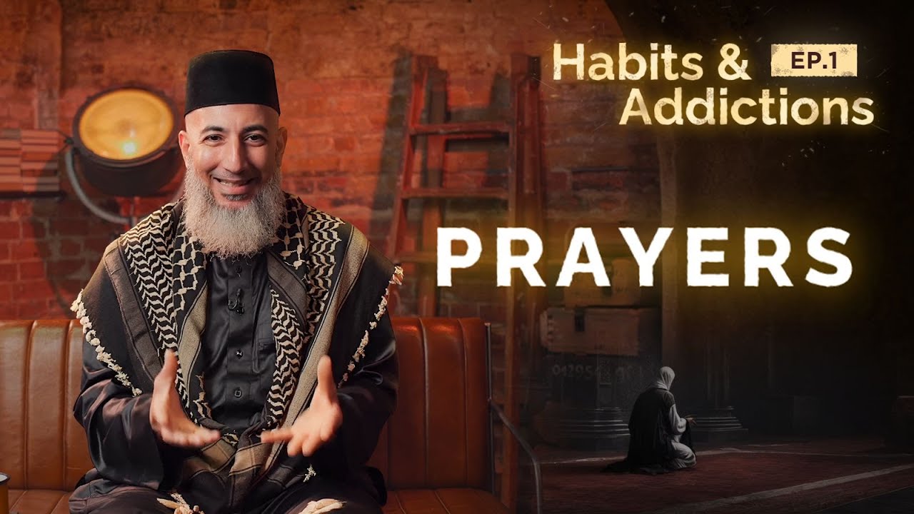 Habits & Addictions - Episode 01 - Prayers 🕌  