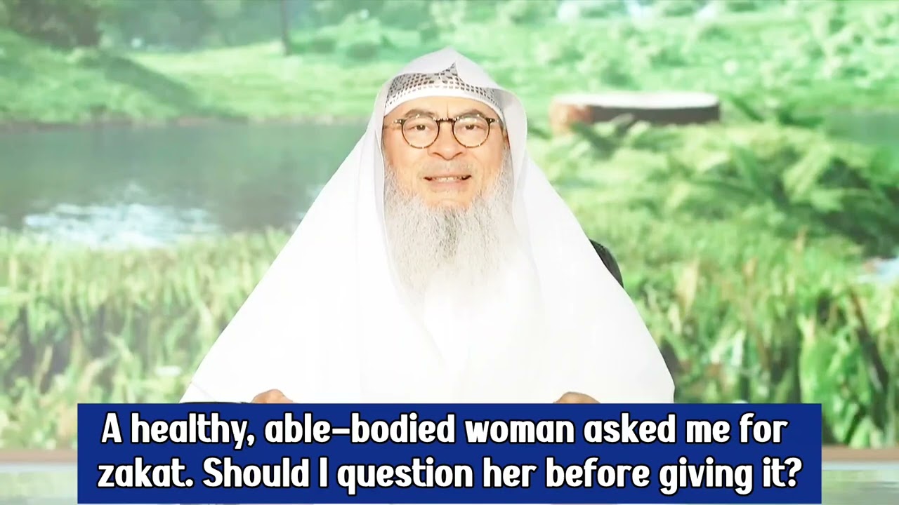 A Healthy Woman Asked Me For Zakat, Should I Question Her Before Giving?