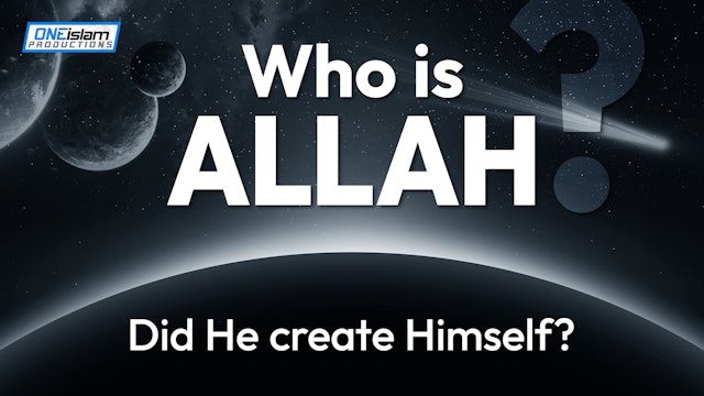 Who Is Allah? Did He Create Himself?