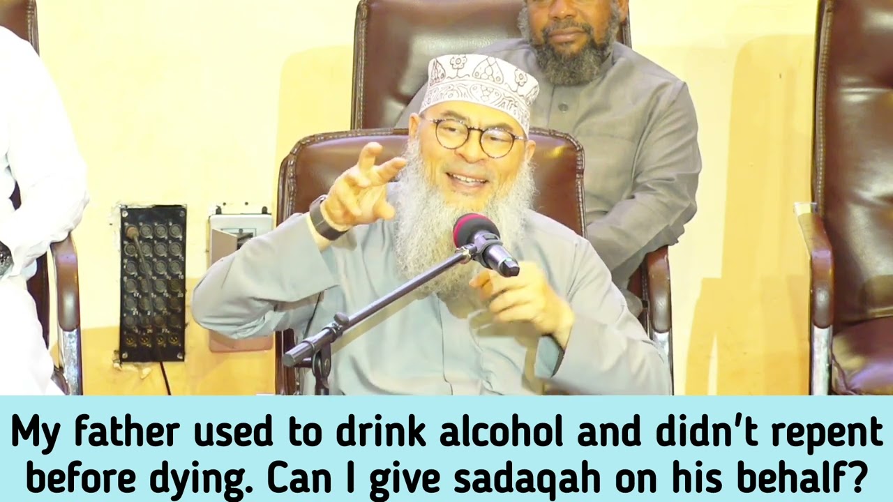 Dad used 2 drink alcohol, didn't repent before dying Can give sadaqa his behalf