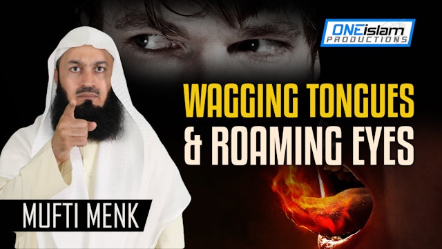 The Wagging Tongues & Roaming Eyes Of Muslims