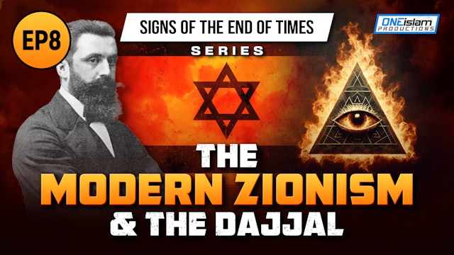 The Modern Zionism & The Dajjal | Ep 8