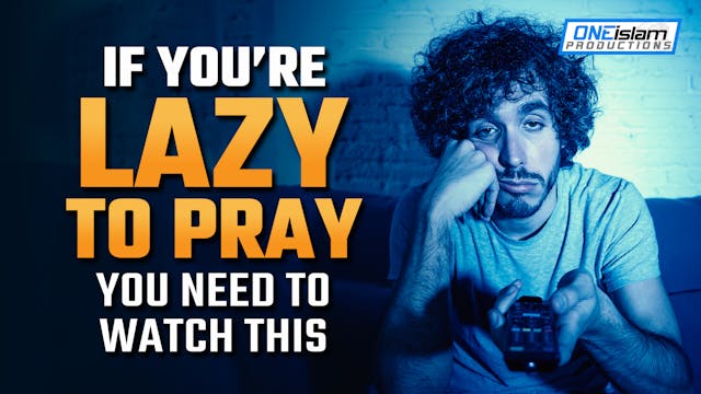 IF YOU’RE LAZY TO PRAY, YOU NEED TO W...